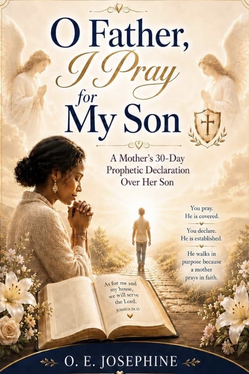 Front cover of O Father, I Pray for My Son by O. E. Josephine: a mother prays beside an open Bible as her son walks a lit path.